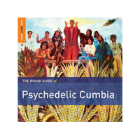 WORLD MUSIC NETWORK Különböző előadók - The Rough Guide To Psychedelic Cumbia (CD)