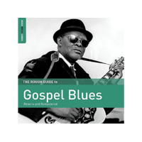 WORLD MUSIC NETWORK Különböző előadók - The Rough Guide To Gospel Blues (CD)
