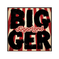 BIG MACHINE Sugarland - Bigger (CD)
