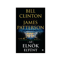 LÍRA KÖNYV ZRT. Bill Clinton, James Patterson - Az elnök eltűnt