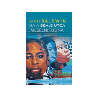 LÍRA KÖNYV ZRT. James Baldwin - Ha a Beale utca mesélni tudna