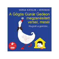 UNIVERSAL Veronaki Zenekar - A Gőgös Gúnár Gedeon megzenésített versei, meséi - Kiugrott a gombóc (CD)