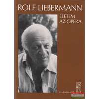  Rolf Liebermann - Életem az Opera