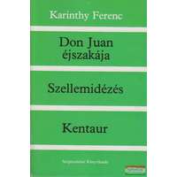  Karinthy Ferenc - Don Juan éjszakája / Szellemidézés / Kentaur