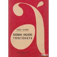  Henry Gilbert - Robin Hood története
