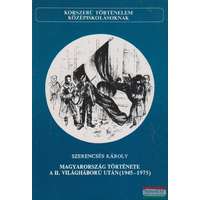  Szerencsés Károly - Magyarország története a II. világháború után (1945-1975)