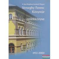 Verseghy Ferenc Megyei Könyvtár A Jász-Nagykun-Szolnok Megyei Verseghy Ferenc Könyvtár emlékkönyve 1952-2002
