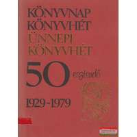 Magyar Könyvkiadók és Könyvterjesztők Egyesülete Könyvnap / Könyvhét / Ünnepi könyvhét - 50 esztendő 1929-1979