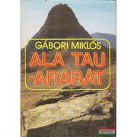  Gábori Miklós - Ala Tau - Ararát (Régészeti utazások)