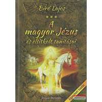 Angyali Menedék A magyar Jézus és eltitkolt tanításai