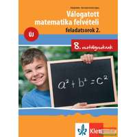 Klett Kiadó Válogatott matematika felvételi feladatsorok 2. 8. osztályosoknak