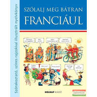 Holnap Kiadó Szólalj meg bátran franciául