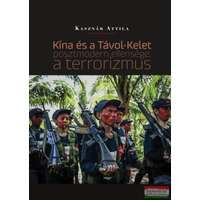 Kairosz Kiadó Kína és a Távol-Kelet posztmodern ellensége: a terrorizmus