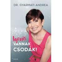 Dr. Gyarmati Andrea Dr. Gyarmati Andrea - Igenis vannak csodák!