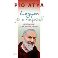 Pio atya Pio atya - Legyen jó a napod!
