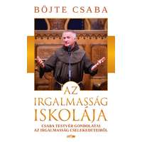Böjte Csaba Böjte Csaba - Az irgalmasság iskolája