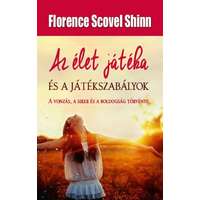 Florence Scovel Shinn Florence Scovel Shinn - Az élet játéka és a játékszabályok