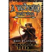 John Flanagan John Flanagan - A Vadonjáró tanítványa 2. A lángoló híd