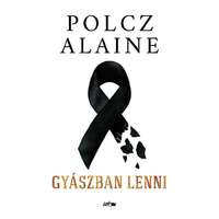 Polcz Alaine Polcz Alaine - Gyászban lenni