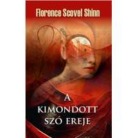 Florence Scovel Shinn Florence Scovel Shinn - A kimondott szó ereje