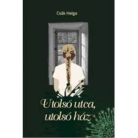 Csák Helga Csák Helga - Utolsó utca, utolsó ház