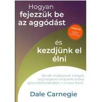 Dale Carnegie Dale Carnegie - Hogyan fejezzük be az aggódást és kezdjünk el élni - Sikerkalauz 2.