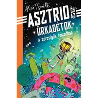 Alex T. Smith Alex T. Smith - A zűrcsigák támadása - Asztrid és az űrkadétok