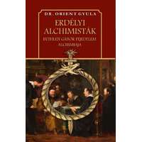 Dr. Orient Gyula Dr. Orient Gyula - Erdélyi alchimisták Bethlen Gábor fejedelem alchimiája