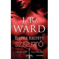 J. R. Ward J. R. Ward - Életre keltett szerető - Fekete Tőr Testvériség 4.