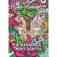 Soma Mamagésa Soma Mamagésa - A harmónia mint döntés