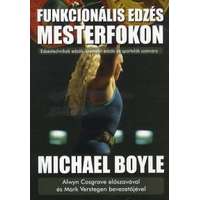 Michael Boyle Michael Boyle - Funkcionális edzés mesterfokon