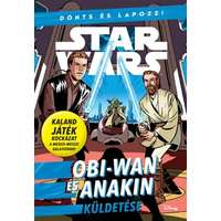 Scott Cavan Scott Cavan - Star Wars - Dönts és lapozz! - Obi-Wan és Anakin küldetése