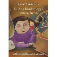 Kádár Annamária Kádár Annamária - Lilla és Tündérbogyó kincset keres - Újabb érzelmi intelligencia fejlesztő mesék