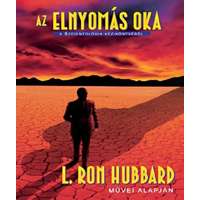 L. Ron Hubbard L. Ron Hubbard - Az ​elnyomás oka