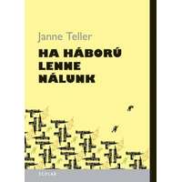 Janne Teller Janne Teller - Ha háború lenne nálunk