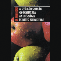 Arany György Arany György - A gyümölcskúrák gyógyhatása az egészséges és beteg szervezetre