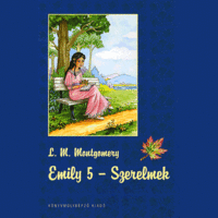 Lucy Maud Montgomery Lucy Maud Montgomery - Emily - Szerelmek