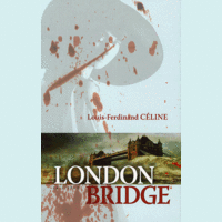 Louis-Ferdinand Céline Louis-Ferdinand Céline - London bridge