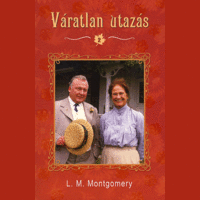 Montgomery Lucy Maud Montgomery Lucy Maud - Váratlan utazás 2.