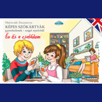 Matiscsák Zsuzsanna Matiscsák Zsuzsanna - Képes szókártyák gyerekeknek - angol nyelvből - Én és a családom