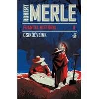 Robert Merle Robert Merle - Francia história II. - Csikóéveink