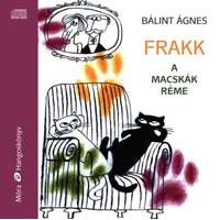 Bálint Ágnes Bálint Ágnes - Frakk, a macskák réme/ hangoskönyv
