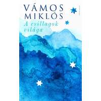 Vámos Miklós Vámos Miklós - A csillagok világa