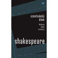 William Shakespeare William Shakespeare - Szentivánéji álom - Nádasdy Ádám fordítása