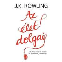 J. K. Rowling J. K. Rowling - Az élet dolgai