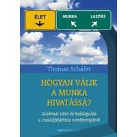 Thomas Schäfer Thomas Schäfer - Hogyan válik a munka hivatássá? - Szakmai siker és boldogulás a családfelállítás nézőpontjából