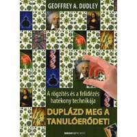 Geoffrey A. Dudley Geoffrey A. Dudley - Duplázd meg a tanulóerődet!