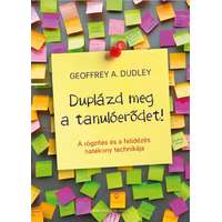 Geoffrey A. Dudley Geoffrey A. Dudley - Duplázd meg a tanulóerődet!