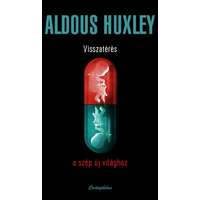 Aldous Huxley Aldous Huxley - Visszatérés a szép új világhoz