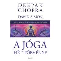 Deepak Chopra Deepak Chopra - A jóga hét törvénye - A test, az elme és a szellem egybefonódása